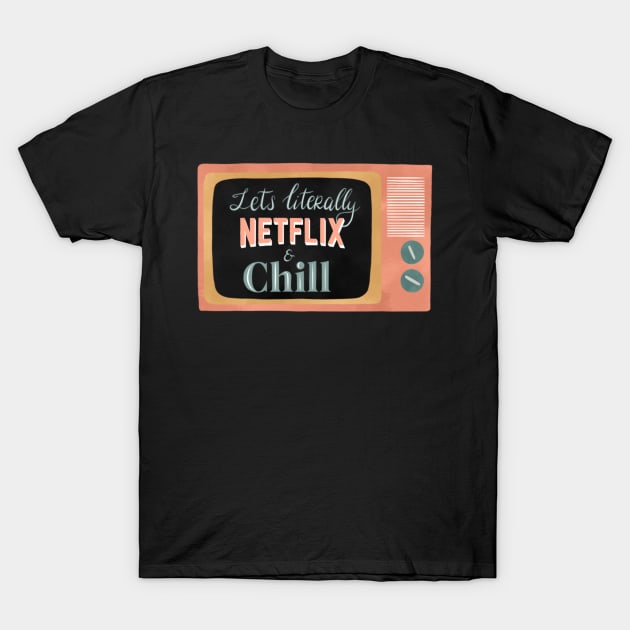 Netflix & Chill T-Shirt by KlioStudio